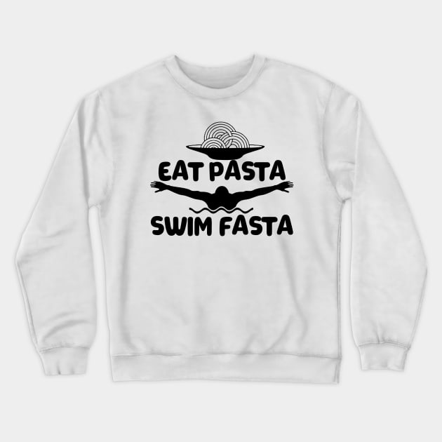 Eat Pasta Swim Fasta Swimmer Swimming Sport Crewneck Sweatshirt by Mesyo